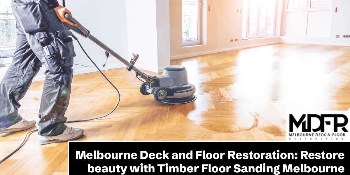 Melbourne Deck and Floor Restoration: Restore beauty with Timber Floor Sanding Melbourne