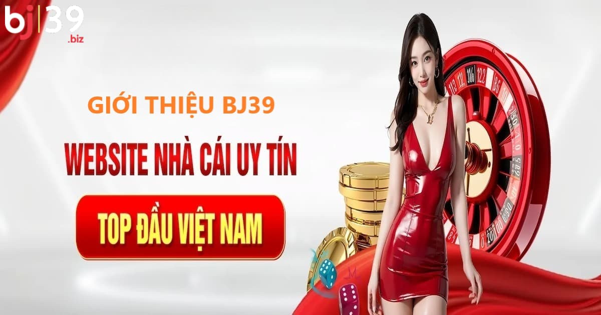 BJ39 - Sân Chơi Giải Trí Đẳng Cấp, Săn Thưởng Đỉnh Cao