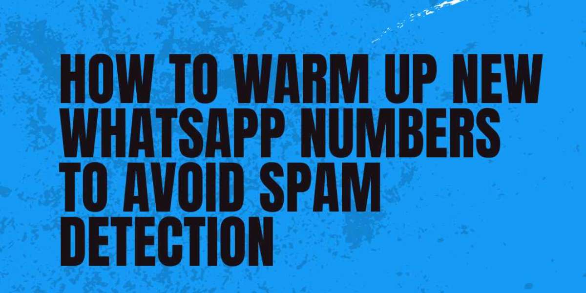 How to Warm Up New WhatsApp Numbers to Avoid Spam Detection